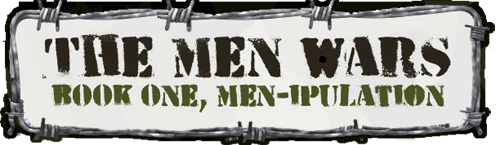 The Men Wars, Book One Men-ipulation
